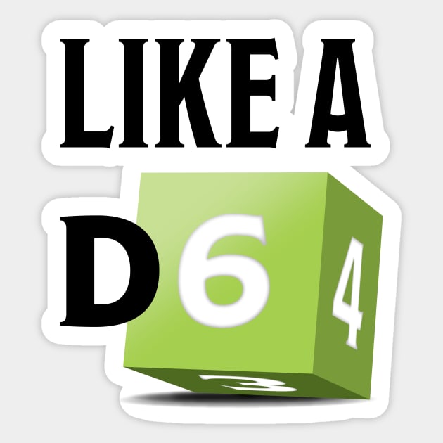 Like a D6 Sticker by The d20 Syndicate